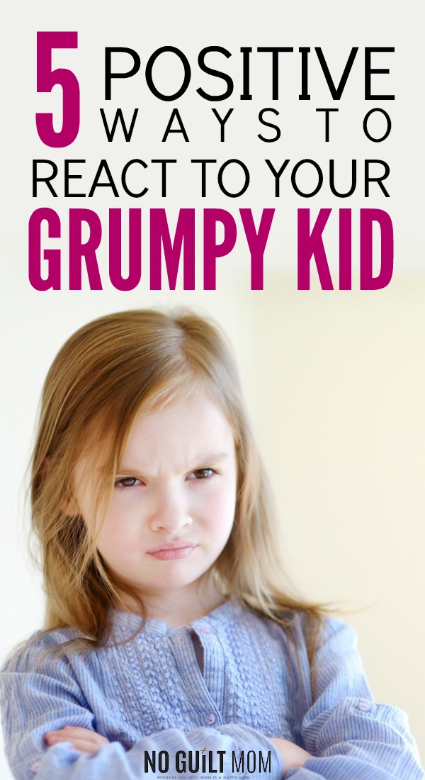 How to deal with a grumpy child: 5 positive actions to help with