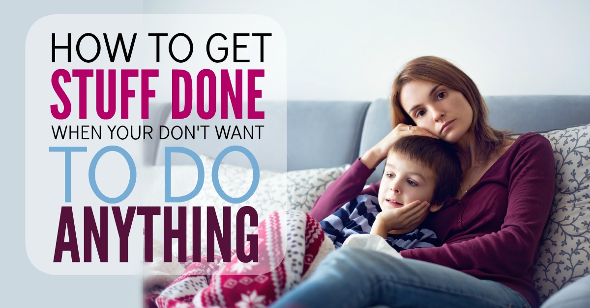 How to Get Stuff Done With Kids (When You Don't Want to Do Anything) - No  Guilt Mom