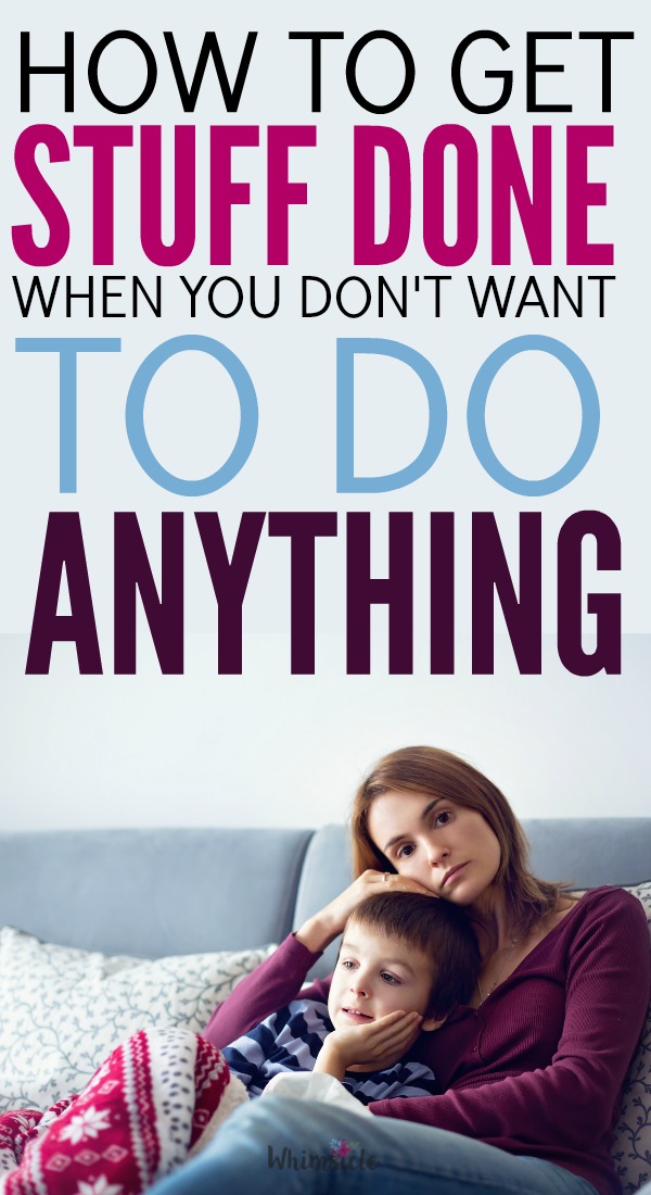 How to Get Stuff Done With Kids (When You Don't Want to Do Anything) - No  Guilt Mom