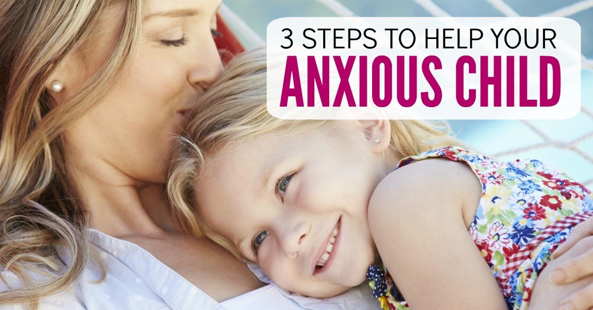 3-steps-to-help-your-anxious-child-no-guilt-mom