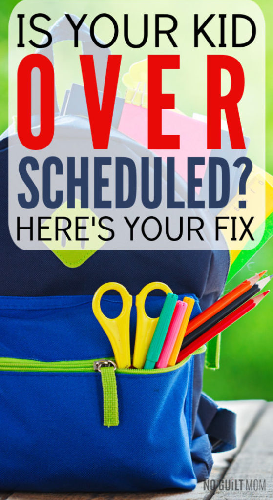 Is Your Kid Overscheduled Heres Your Fix No Guilt Mom