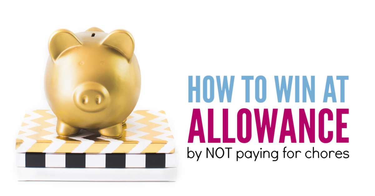 how-to-win-at-allowance-by-not-paying-for-chores-no-guilt-mom