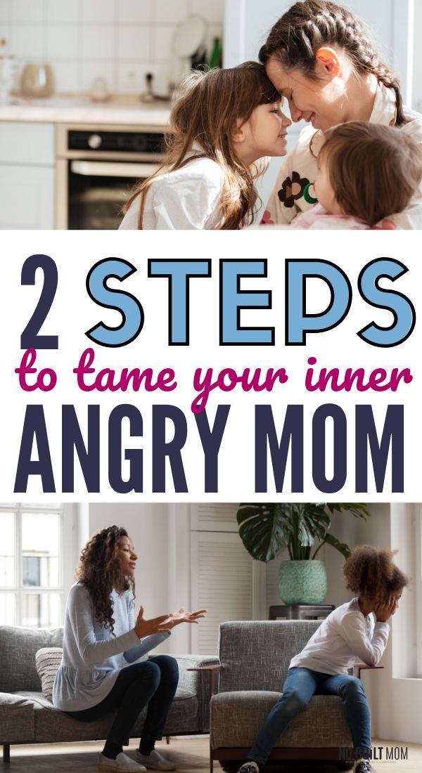 2 Steps To Calm Your Inner Angry Mom No Guilt Mom 